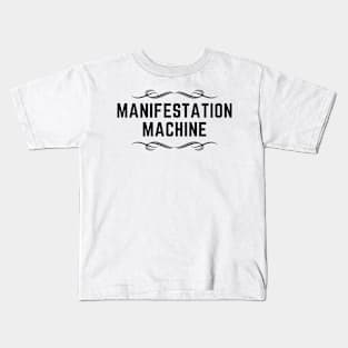 Manifestation Machine - Black Text Kids T-Shirt